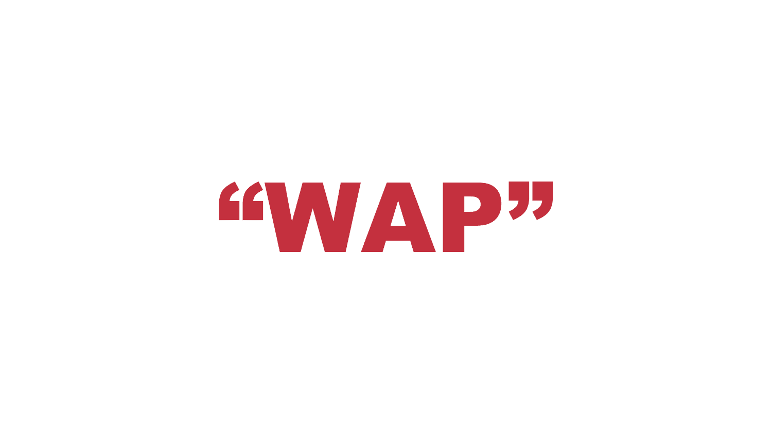 What does “WAP” mean?