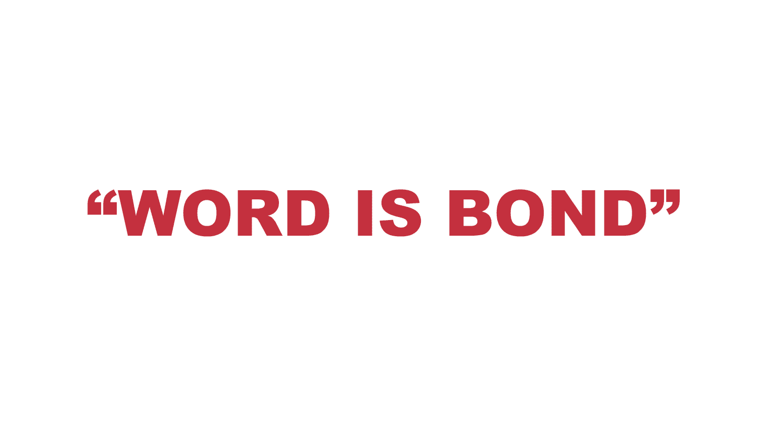 What does “Word is Bond” mean?