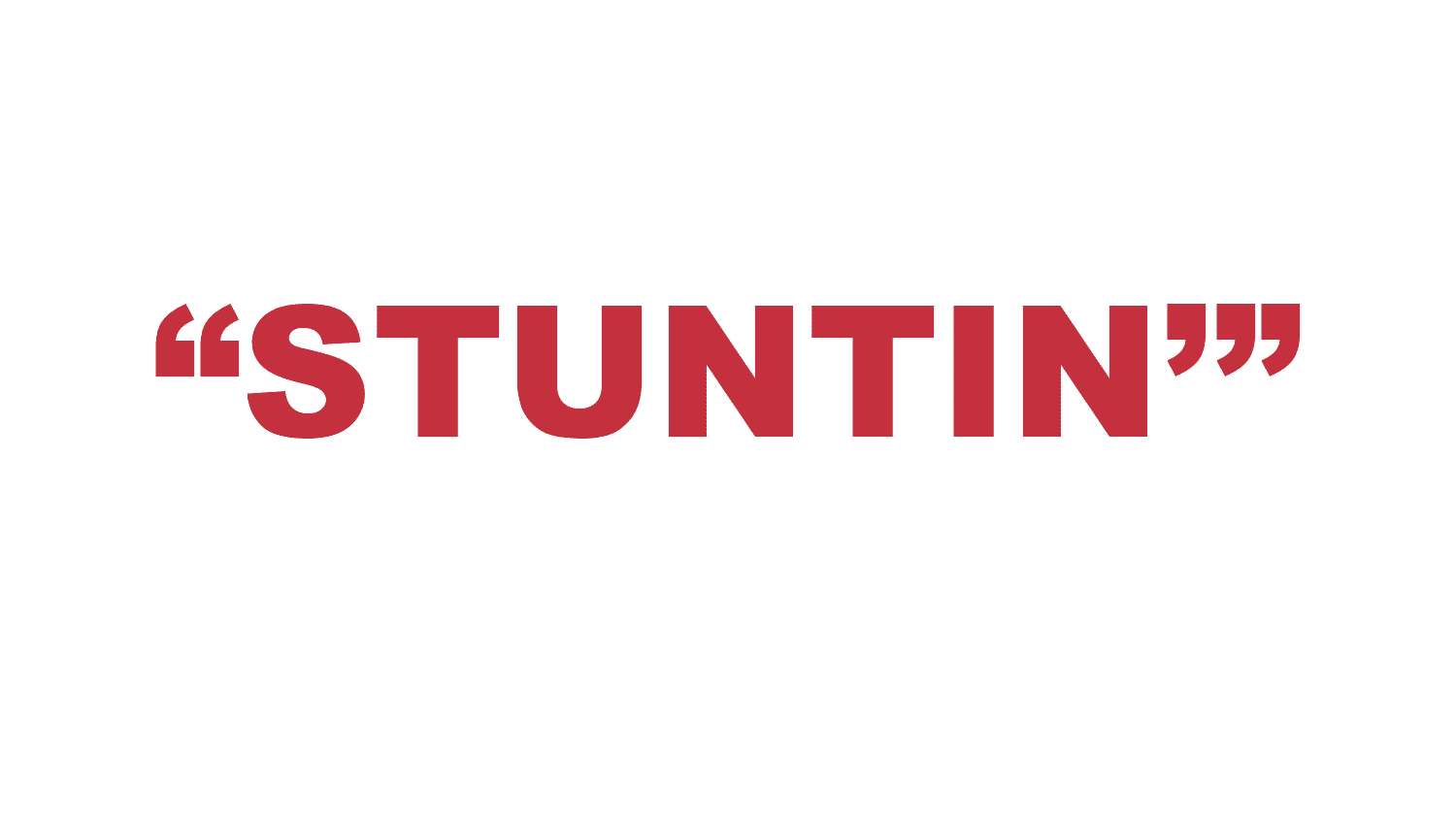 What does “Stuntin’” mean?
