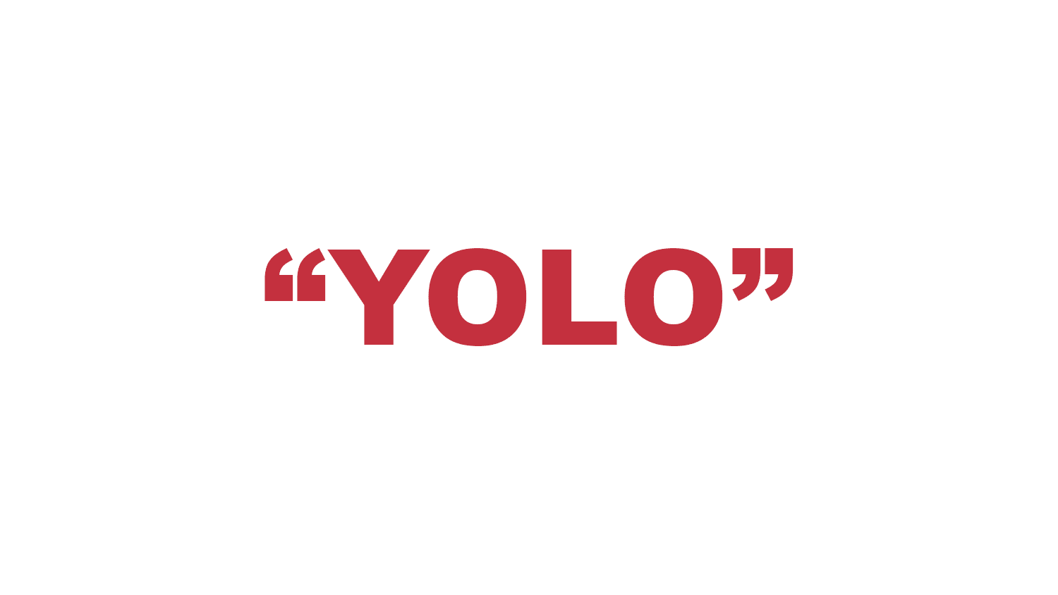 What does “Yolo” mean?