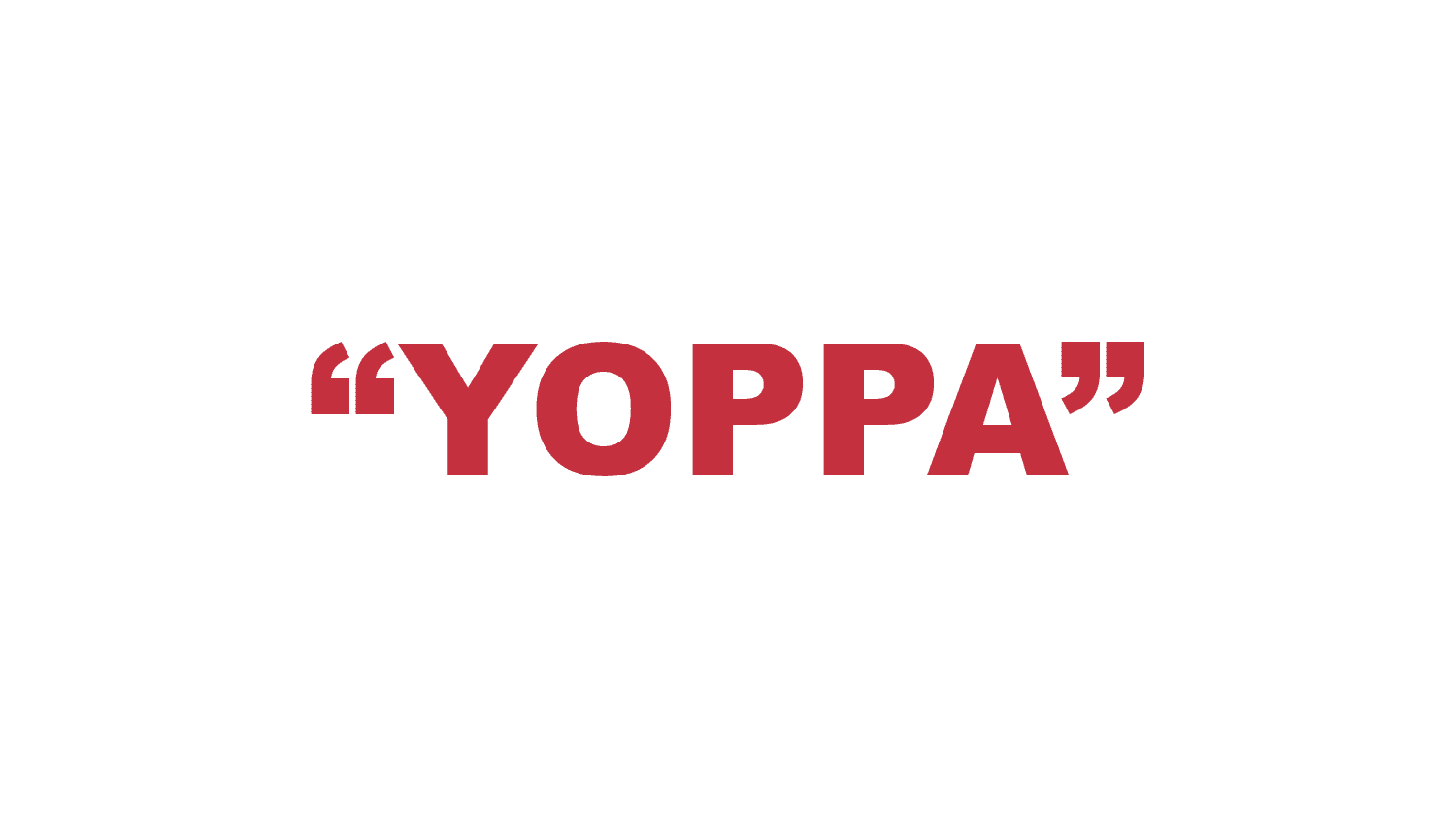 What does “Yoppa” mean?