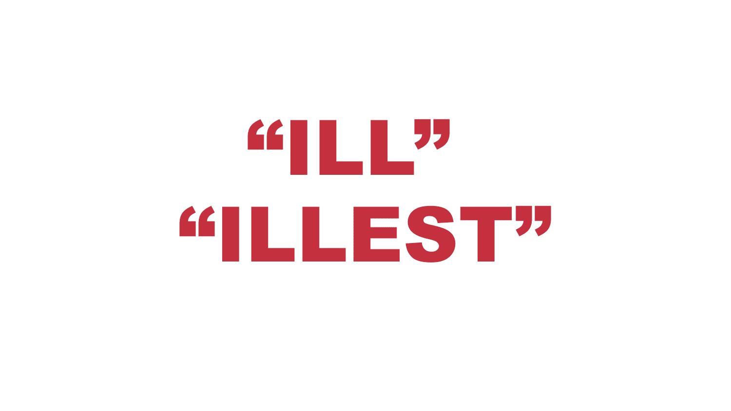 What does “Ill” or “Illest” mean?