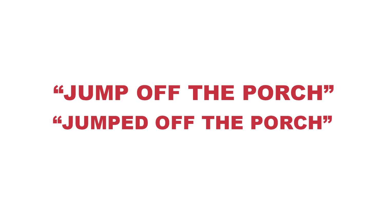 What does “Jump/Jumped off the porch” mean?