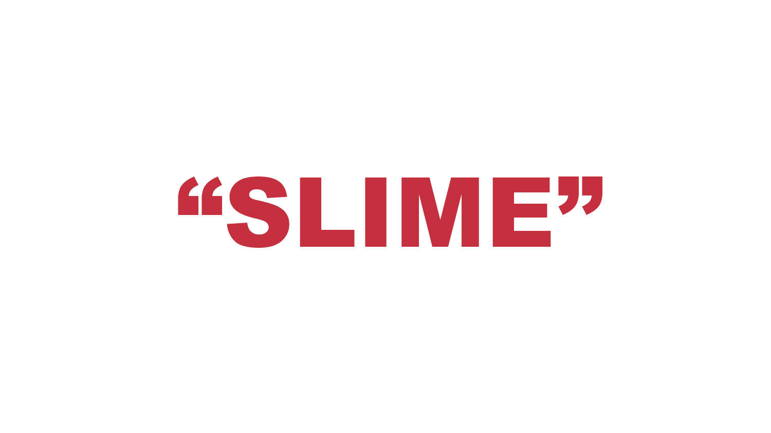 What does “Slime” mean?