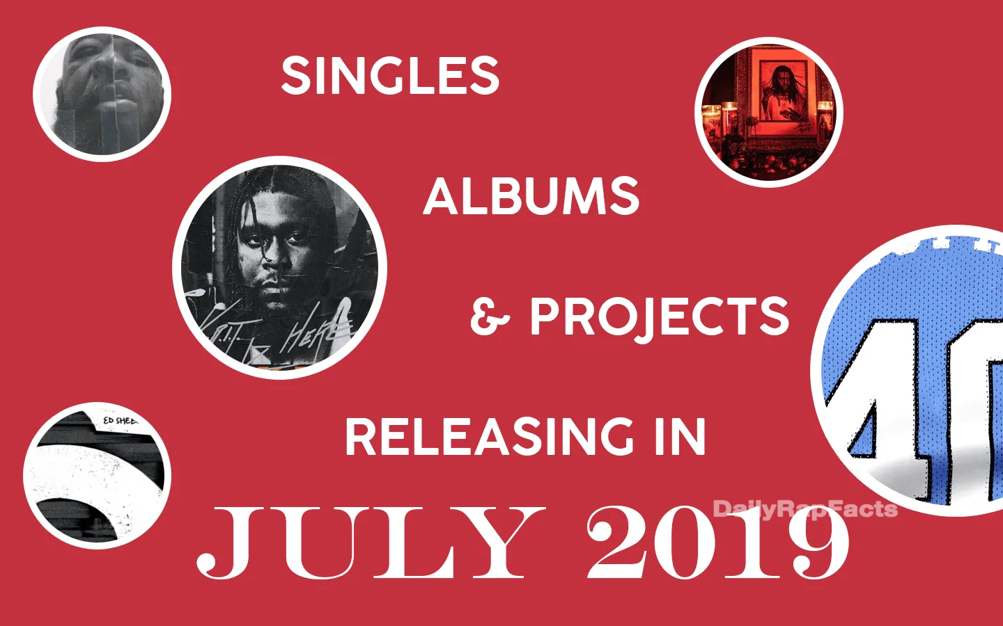 Singles, Albums, & Projects releasing in July 2019